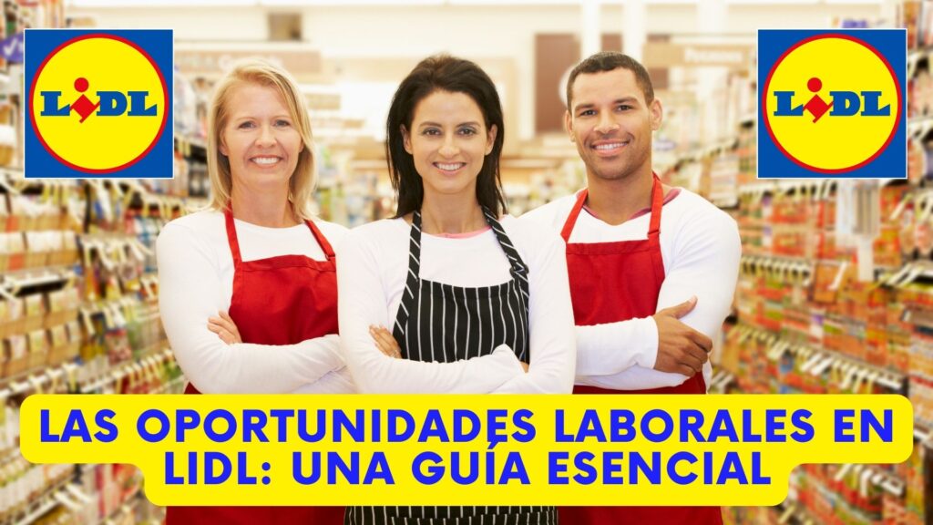 Las Oportunidades Laborales en LIDL: Una Guía Esencial